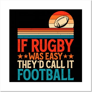 If Rugby Was Easy They'd Call It Football For Rugby Player - Funny Rugby Lover Posters and Art